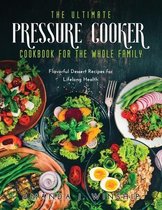 The Ultimate Pressure Cooker Cookbook for the Whole Family