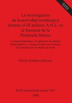 La investigacion de la actividad metalurgica durante el III milenio A.N.E. en el Suroeste de la Peninsula Iberica