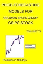 Price-Forecasting Models for Goldman Sachs Group GS-PC Stock