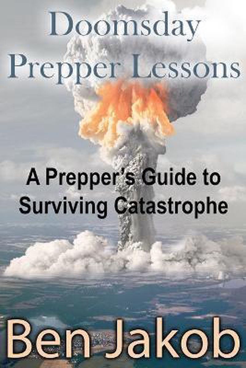 Doomsday Prepper Lessons - Ben Jakob
