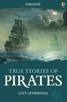 Usborne True Stories - True Stories of Pirates: Usborne True Stories: Usborne True Stories