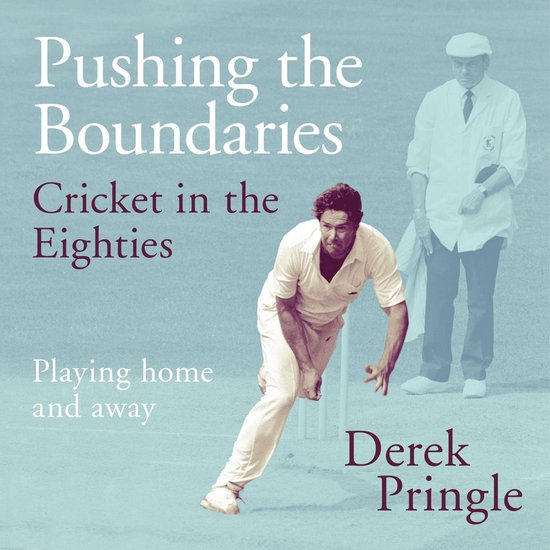 Pushing the Boundaries: Cricket in the Eighties - cover