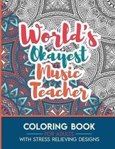 Music Teacher Adult Coloring Book with Stress Relieving Designs - World's Okayest Music Teacher