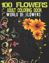 100 Flowers Adult Coloring Book. World Of Flowers