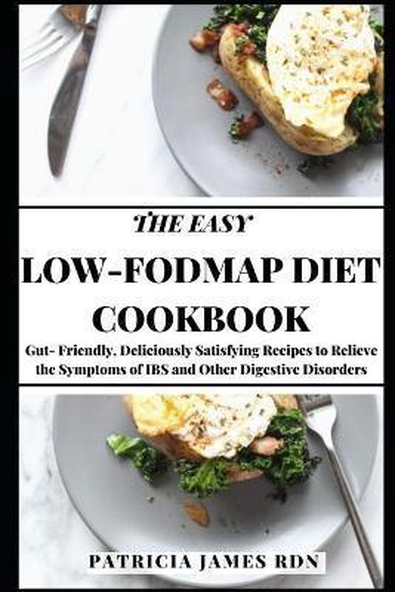 The Easy Low-FODMAP Diet Cookbook - Patricia James