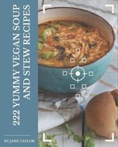 222 Yummy Vegan Soup and Stew Recipes