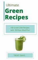 Ultimate Green Recipes: 100 Green Diet Recipes with 30 Days Meal Plan