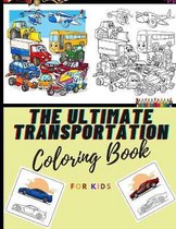 THE ULTIMATE TRANSPORTATION COLORING BOOK for kids