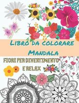 Libro da colorare Mandala - Fiori per divertimento e relax