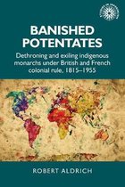Studies in Imperialism- Banished Potentates
