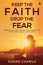 Keep the Faith Drop the Fear