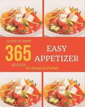 Oops! 365 Yummy Easy Appetizer Recipes