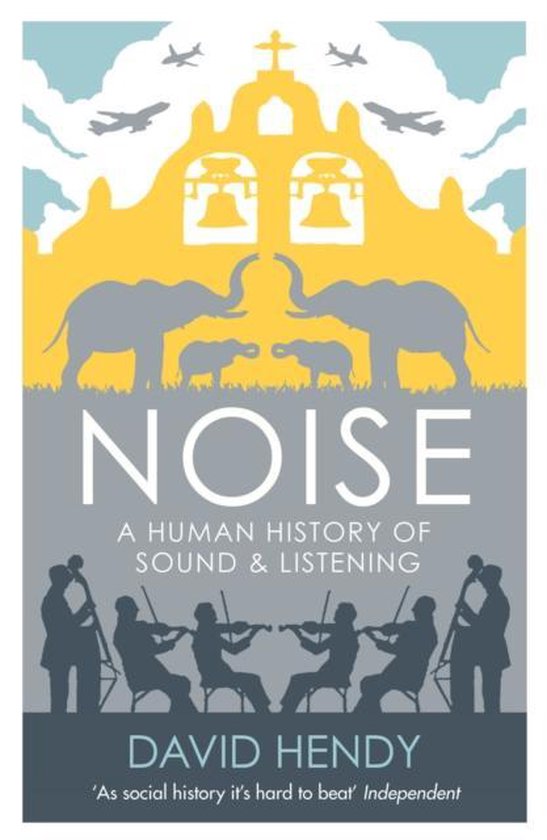 Boekomslag "Noise: A Human History of Sound & Listening" door David Hendy, met een geabstraheerde afbeelding van olifanten, vliegtuigen en een orkest.