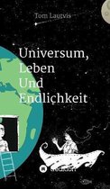 Universum, Leben und Endlichkeit