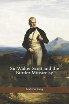 Sir Walter Scott and the Border Minstrelsy