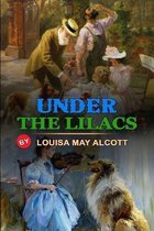 Under the Lilacs by Louisa May Alcott: Classic Edition Illustrations