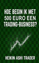 Hoe begin ik met 500 euro een trading-business?