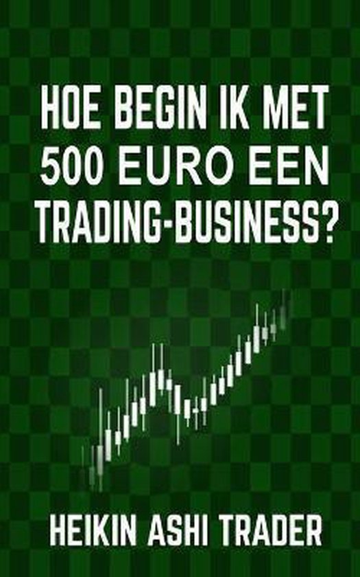 Hoe begin ik met 500 euro een trading-business? - cover