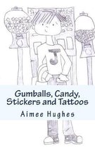 Gumballs, Candy, Stickers and Tattoos