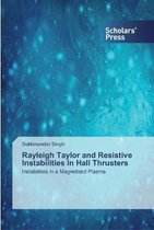 Rayleigh Taylor and Resistive Instabilities In Hall Thrusters