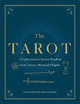 The Tarot: A Collection of Secret Wisdom from Tarot's Mystical Origins