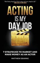Acting Is My Day Job