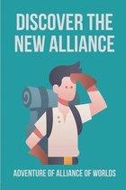 Discover The New Alliance: Adventure Of Alliance Of Worlds