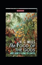 The Food of the Gods and How It Came to Earth Annotated