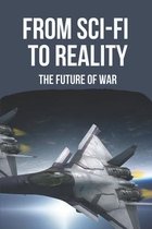 From Sci-Fi To Reality: The Future Of War