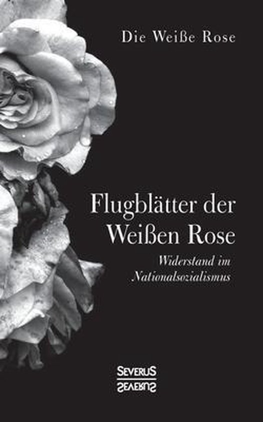 Flugblatt Der Weißen Rose Flugblätter der Weißen Rose, Die Weisse Rose | 9783963450709 | Boeken