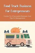 Food Truck Business Starting: A Complete Guide For A Food Truck Entrepreneur