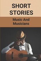 Short Stories: Music And Musicians