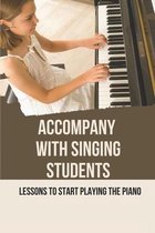 Accompany With Singing Students: Lessons To Start Playing The Piano