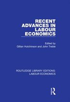 Routledge Library Editions: Labour Economics- Recent Advances in Labour Economics