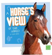 Pet Perspectives - A Horse's View of the World