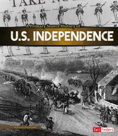 Primary Source History - A Primary Source History of U.S. Independence