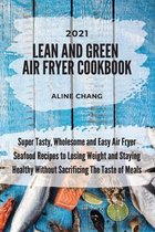 Lean And Green Air Fryer Cookbook 2021