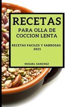 Recetas Para Olla de Coccion Lenta 2021 (Slow Cooker Recipes 2021 Spanish Edition)