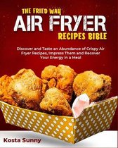 The Fried Way Air Fryer Recipes Bible
