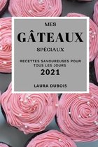 Mes Gateaux Speciaux 2021 (My Special Cake Recipes 2021 French Edition)