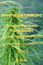 AYURVEDA COOKING + Growing Marijuana For beginners MORE THAN 150 RECIPES (Updated Version 2nd Edition)