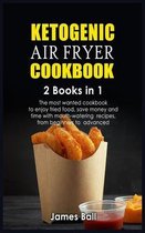 Ketogenic Air Fryer Cookbook: 2 books in 1