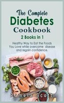 The Complete Diabetes Cookbook: 2 Books in 1