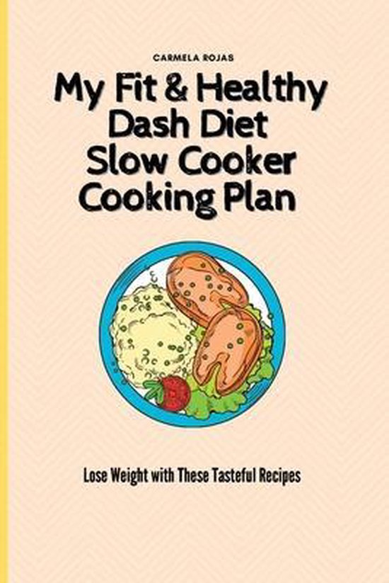 My Fit & Healthy Dash Diet Slow Cooker Cooking Plan - cover