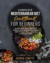 Complete Mediterranean Diet Cookbook For Beginners