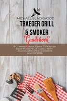 Traeger Grill and Smoker Guidebook