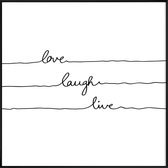JUNIQE - Poster in kunststof lijst Love Laugh Live -30x30 /Wit & Zwart