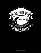 Disk Golf Dad - Like a Regular Dad But More Awesome: Maintenance Log Book