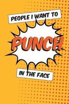 People I Want To Punch In The Face: Humor and Funny Quote Slogan Notebook - Note Taking and Composition Writing