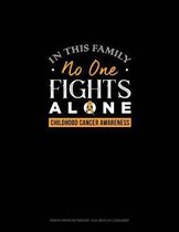 In This Family No One Fights Alone - Childhood Cancer Awareness: Graph Paper Notebook - 0.25 Inch (1/4) Squares